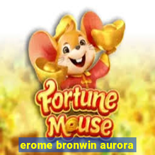 erome bronwin aurora